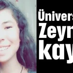 Üniversiteli Zeynep kayıp