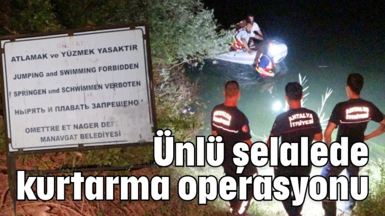 Ünlü şelalede kurtarma operasyonu