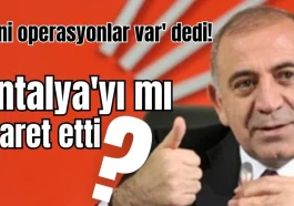 'Yeni operasyonlar var' dedi! Antalya'yı mı işaret etti?