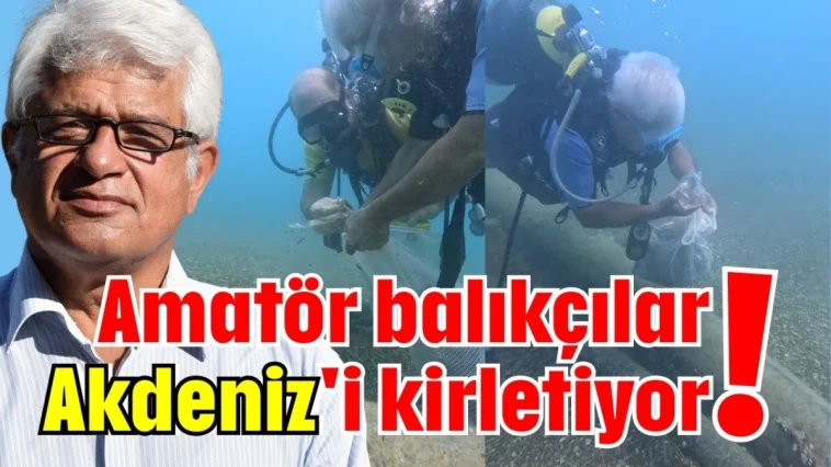 Amatör balıkçılar Akdeniz'i kirletiyor!