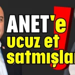 ANET'e ucuz et satmışlar!
