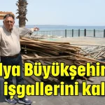Antalya Büyükşehir sahil işgallerini kaldırdı