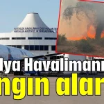 Antalya Havalimanı'nda yangın alarmı