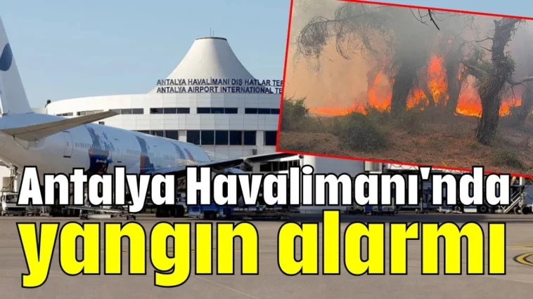 Antalya Havalimanı'nda yangın alarmı