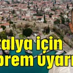 Antalya için deprem uyarısı!