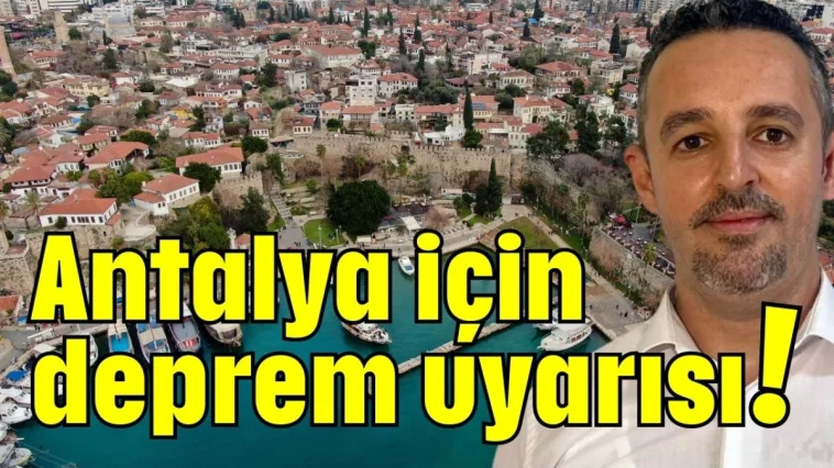 Antalya için deprem uyarısı!