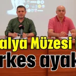 Antalya Müzesi için herkes ayakta