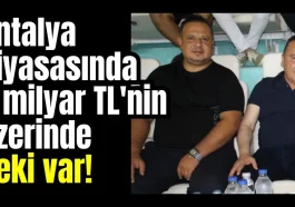 Antalya piyasasında 2 milyar TL'nin üzerinde çeki var!