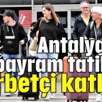 Antalya'da bayram tatiline gurbetçi katkısı