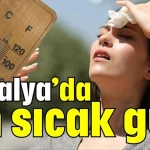 Antalya’da en sıcak gün