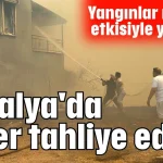 Antalya'da evler tahliye edildi