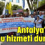 Antalya'da kamu hizmeti durdu!