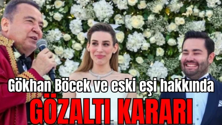 Antalya'da Muhittin Böcek'in oğlu Gökhan Böcek ve eski gelini hakkında gözaltı kararı
