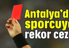Antalya’da sporcuya rekor ceza