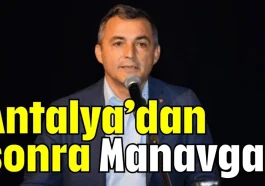 Antalya’dan sonra Manavgat