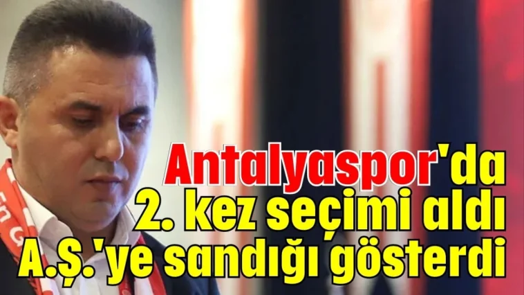 Antalyaspor'da 2. kez seçimi aldı A.Ş.'ye sandığı gösterdi