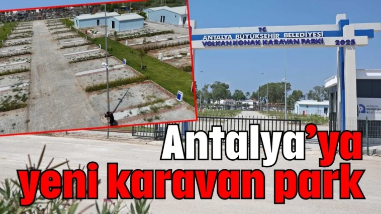 Antalya’ya yeni karavan park