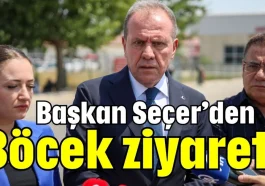 Başkan Seçer’den Böcek ziyareti