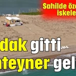 Çardak gitti konteyner geldi!