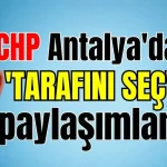 CHP Antalya'da 'tarafını seç' paylaşımları