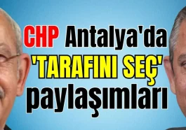 CHP Antalya'da 'tarafını seç' paylaşımları