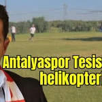Emre Belözoğlu Antalyaspor Tesisleri'ne helikopterle indi
