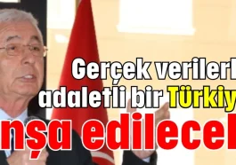 Gerçek verilerle adaletli bir Türkiye inşa edilecek