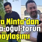 Hava Minta’dan baba-oğul-torun paylaşımı