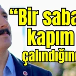 Konyaaltı Belediye Başkanı Kotan: Bir sabah kapım çalındığında..!