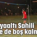 Konyaaltı Sahili gece de boş kalmadı