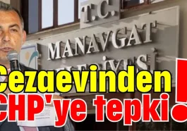 Manavgat Başkanı Kara'dan cezaevinden CHP'ye tepki
