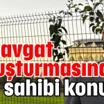 Manavgat soruşturmasında otel sahibi konuştu