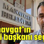Manavgat’ın yeni başkanı seçildi