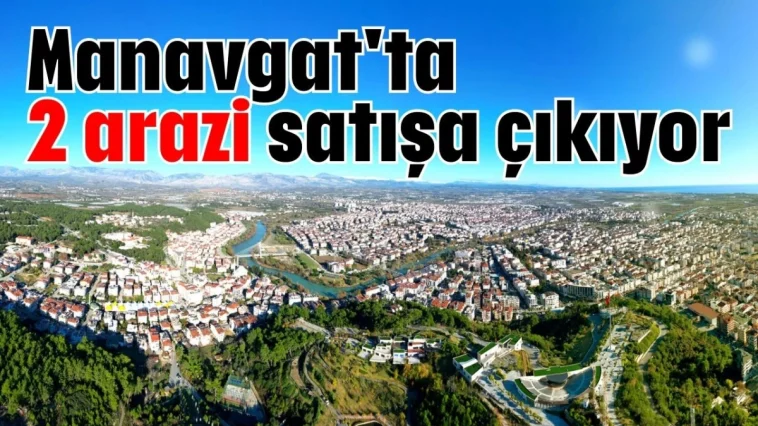 Manavgat'ta 2 arazi satışa çıkıyor