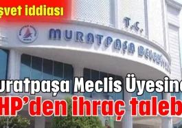 Muratpaşa Meclis Üyesine CHP’den ihraç talebi