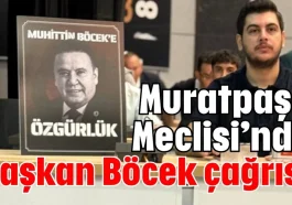 Muratpaşa Meclisi’nde Başkan Böcek çağrısı