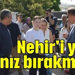 Nehir'i yine yalnız bırakmadı