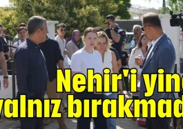 Nehir'i yine yalnız bırakmadı