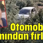 Otomobilin camından fırladı