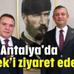 Özel Antalya'da Böcek'i ziyaret edecek