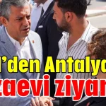 Özel’den Antalya’da cezaevi ziyareti