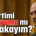 'Partimi kayyuma mı bırakayım?'