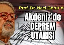 Prof. Dr. Naci Görür'den Akdeniz'de deprem uyarısı