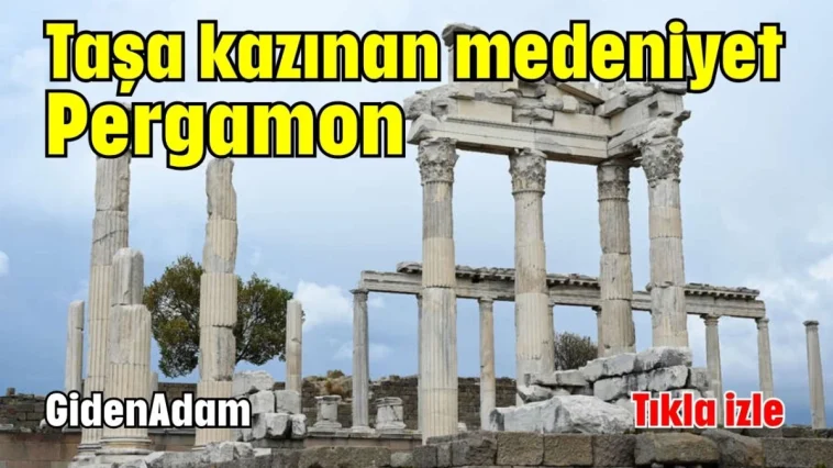 Taşa kazınan medeniyet: Pergamon