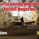 Taşların arasında saklı bir tarih: Karain Mağarası