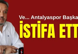 Ve... Antalyaspor Başkanı istifa etti