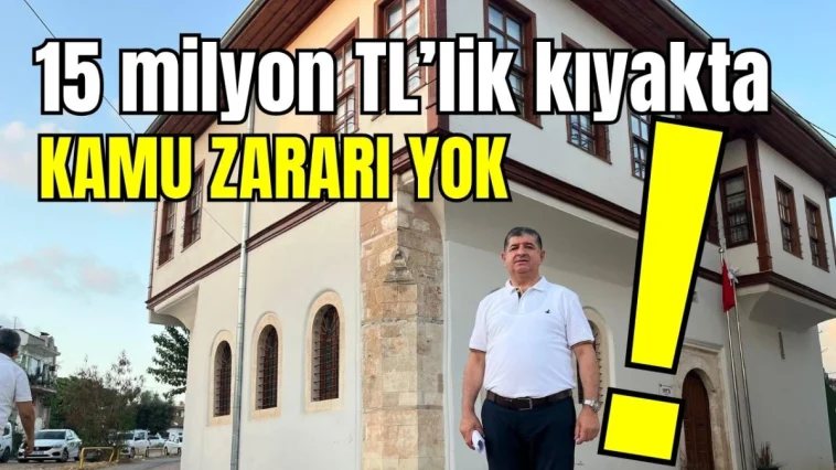 15 milyon TL'lik kıyakta kamu zararı yok!