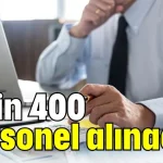 4 bin 400 personel alınacak