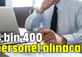 4 bin 400 personel alınacak