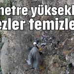 40 metre yükseklikte falezler temizlendi